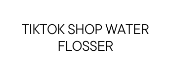 TIKTOK SHOP WATER FLOSSER